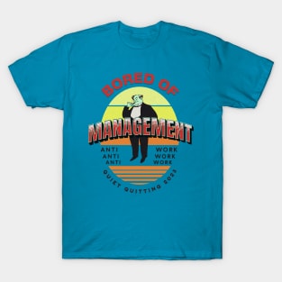 Bored Of Management T-Shirt